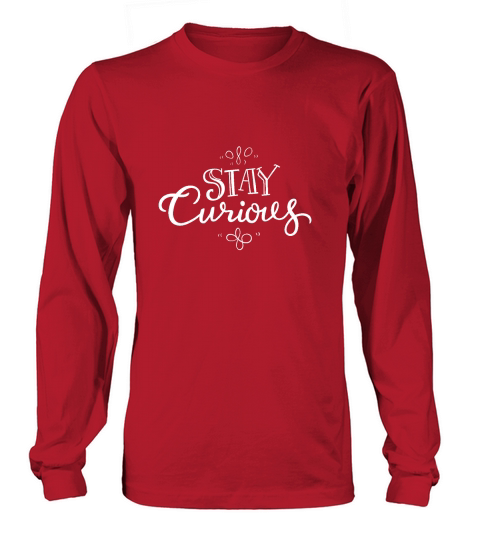 Stay curious Long sleeved Unisex