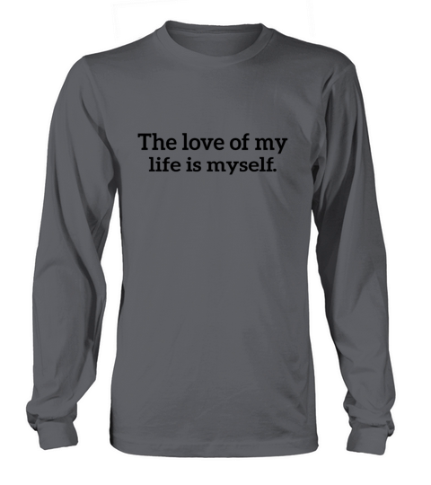 the Love of My Life Is Myself Inspirational Quote Long sleeved Unisex