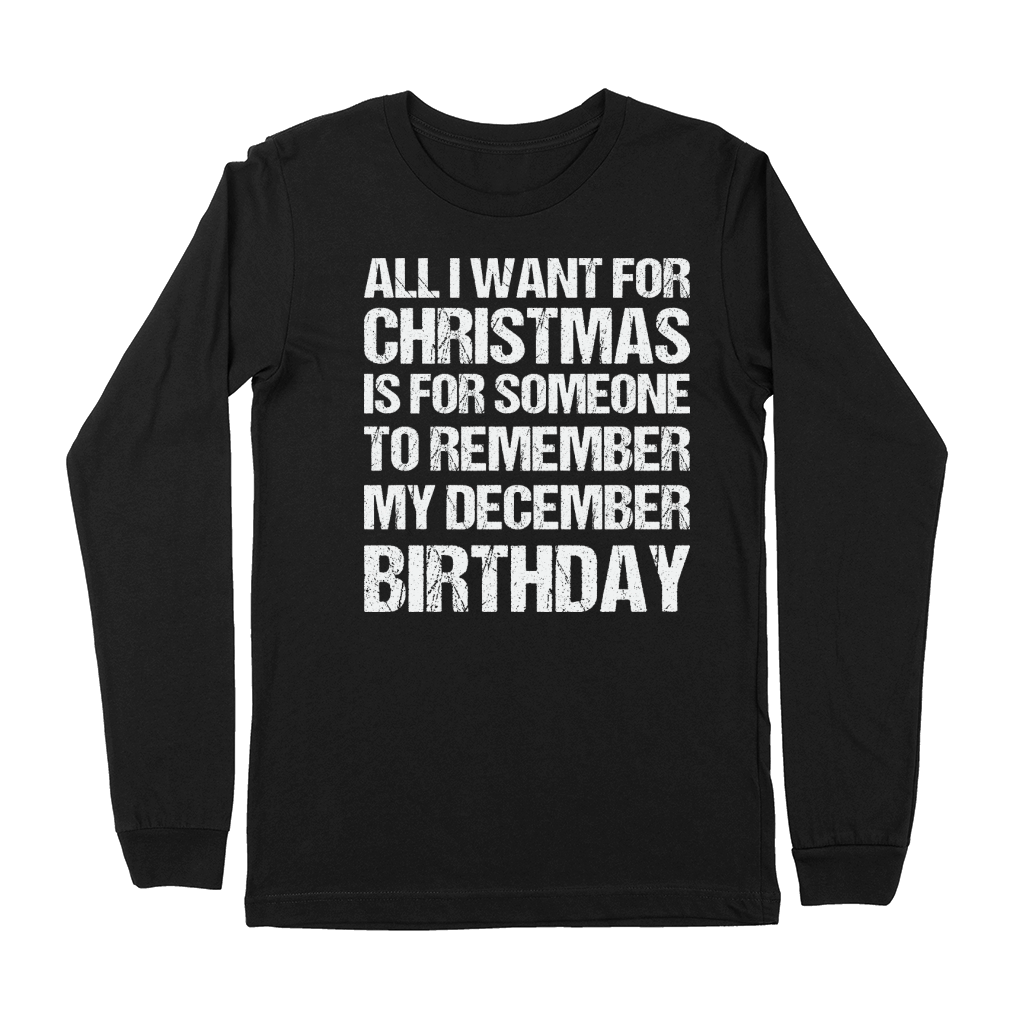 All I Want for Christmas is for Someone Birthday Premium Long Sleeve