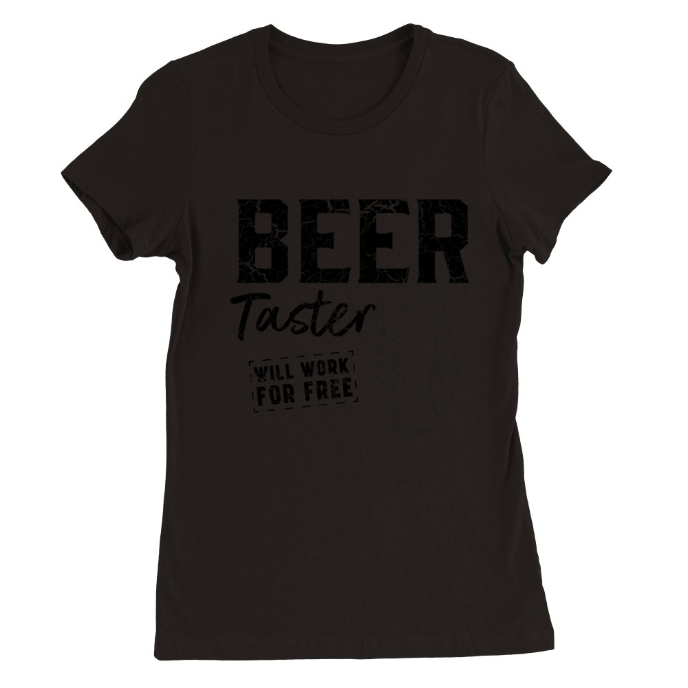 Beer taster works for free Premium Womens Crewneck T-shirt