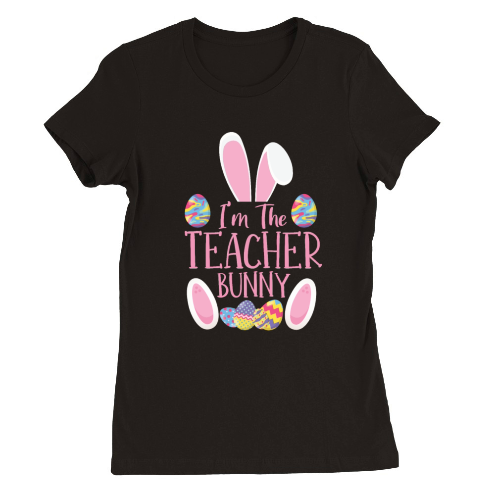 Im The Teacher Bunny Rabbit Easter Day Easter Premium Womens Crewneck T-shirt