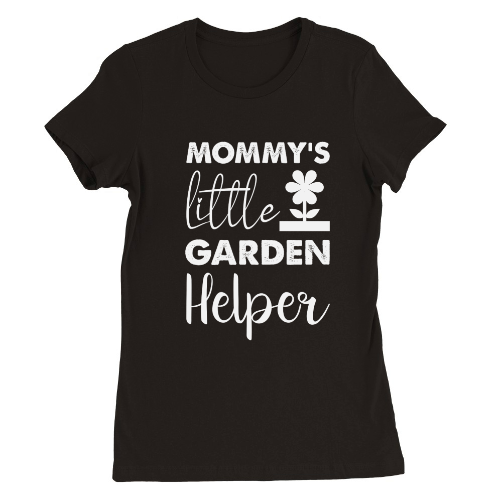 Mommys Little Garden Helper Premium Womens Crewneck T-shirt