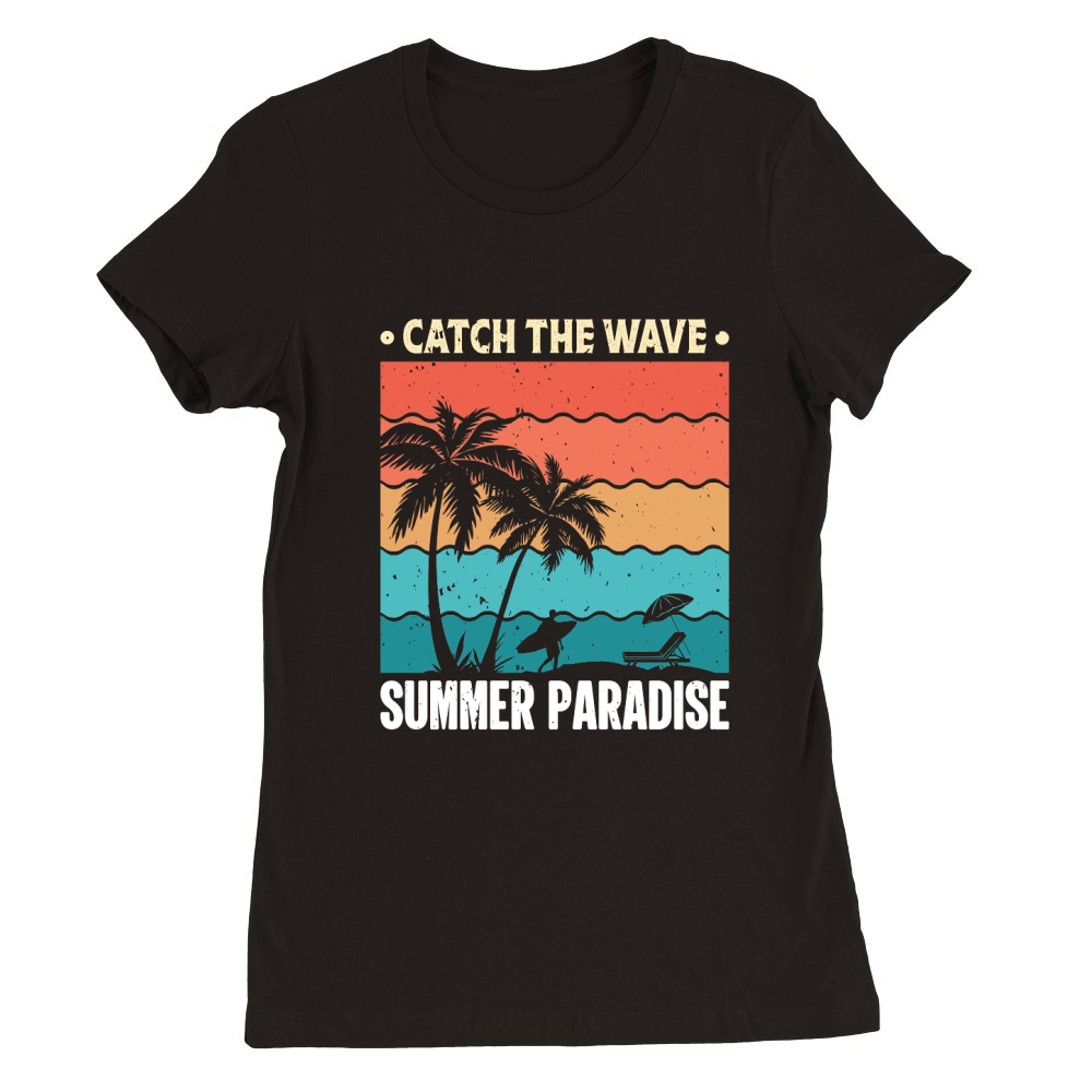 Summer Beach Vacation catch the wave summer paradise Premium Womens Crewneck T-shirt