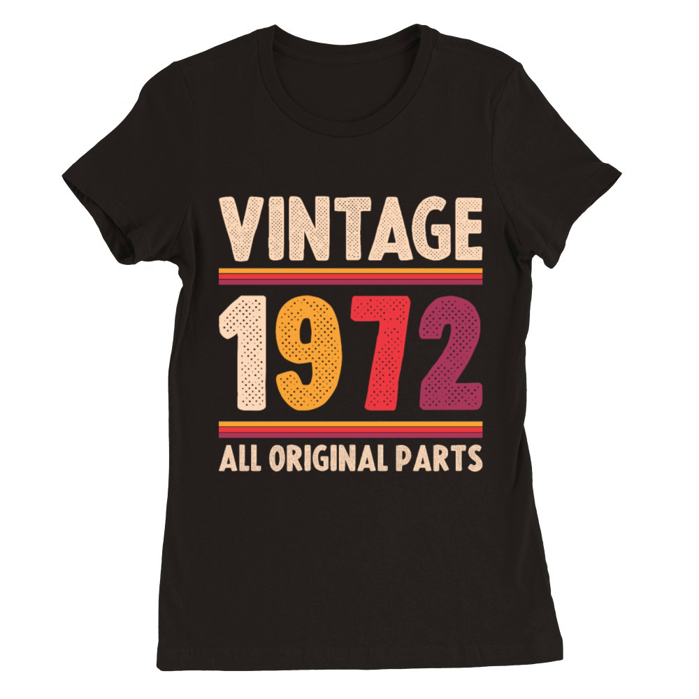 Vintage 1972 Original Parts Funny 50th Birthday Premium Womens Crewneck T-shirt