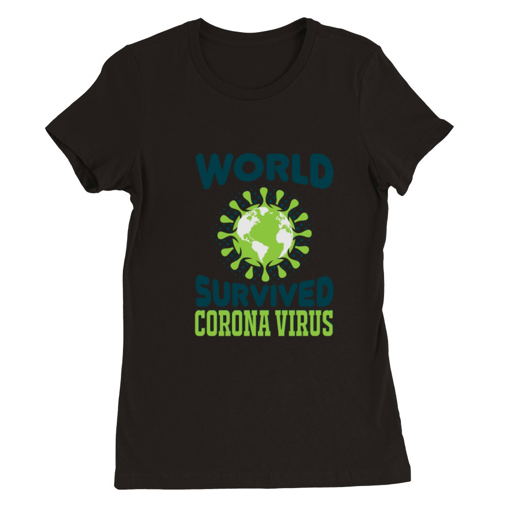 World Survived Corona Virus Premium Womens Crewneck T-shirt