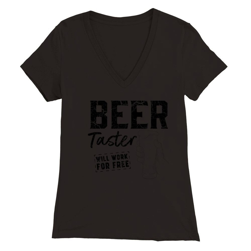 Beer taster works for free Premium Womens V-Neck T-shirt