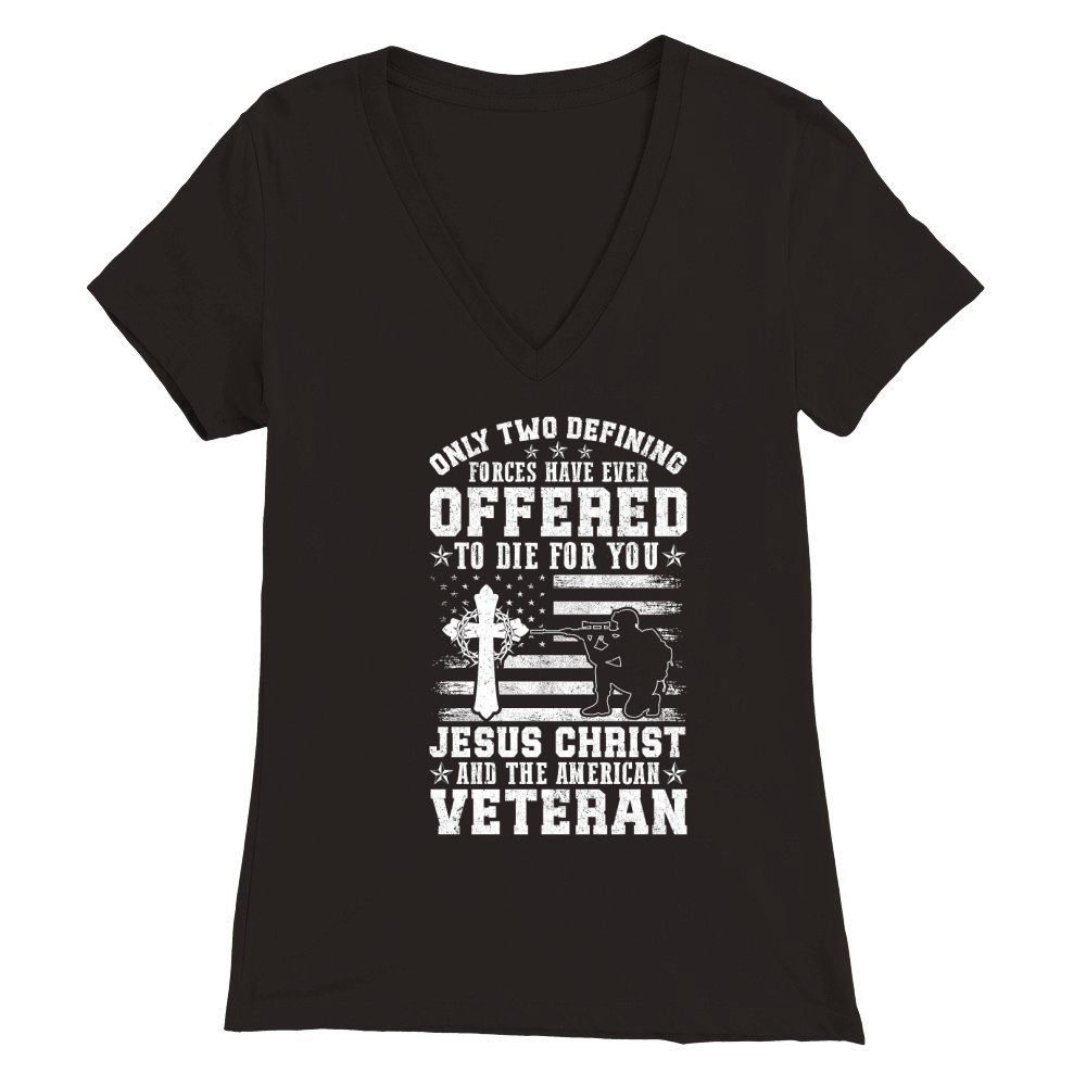 ONLY TWO DEFINING FORCES HAVE EVER OFFERED TO DIE FOR YOU Premium Womens V-Neck T-shirt