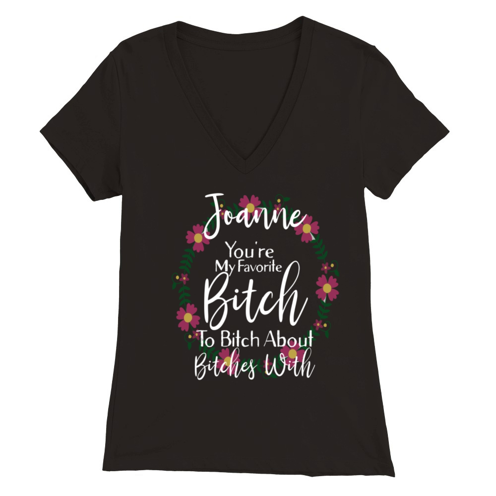 Personalized Youre My Favorite Bitch Joanne Premium Womens V-Neck T-shirt