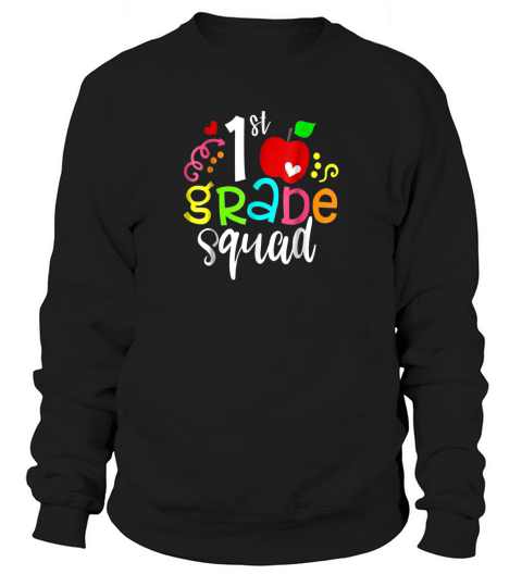 1st first grade squad back to school teacher t shirt gifts men Sweatshirt Unisex
