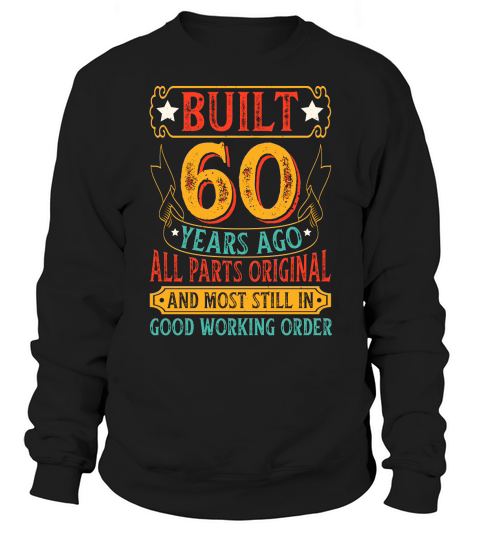 Built 60 Years Ago All Parts Original Birthday T Shirt Design (1) Sweatshirt Unisex