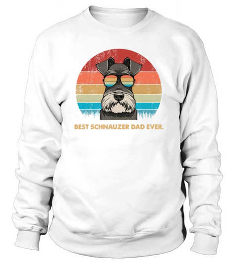 Dog Vintage Best Schnauzer Dad Ever Father Day Vintage Sunglas Sweatshirt Unisex