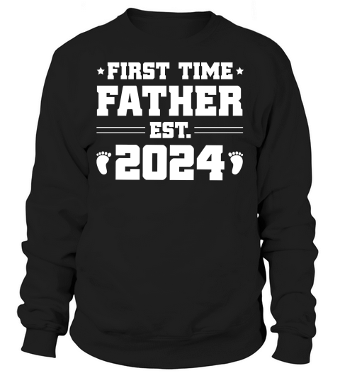First Time Father Est 2024  (2) Sweatshirt Unisex