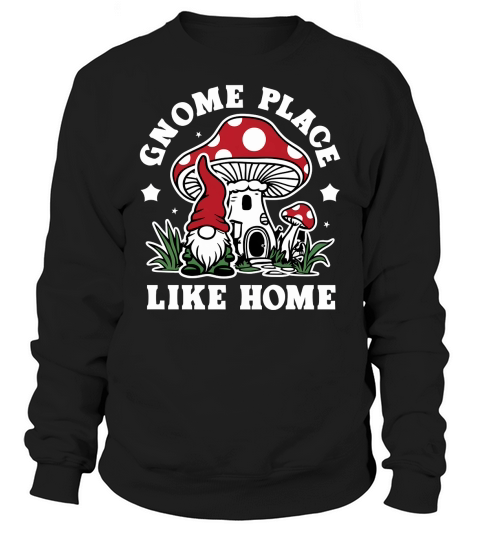 Gnome Place Like Home Sweatshirt Unisex