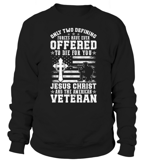 ONLY TWO DEFINING FORCES HAVE EVER OFFERED TO DIE FOR YOU Sweatshirt Unisex
