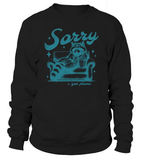 Sorry Got Plans Raccoon Sofa Popcorn D Green GR Sweatshirt Unisex