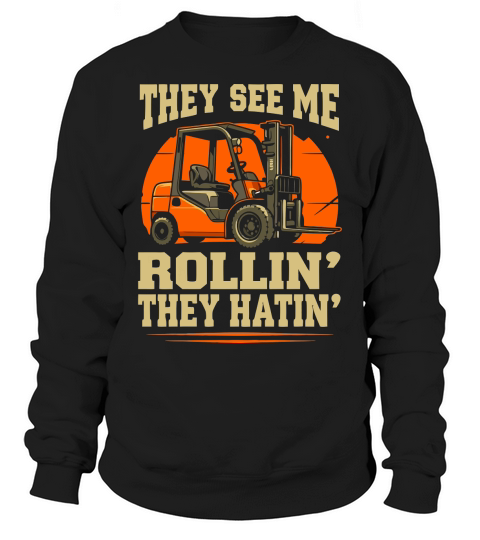 They See me Rollin They Hatin Tractor Sweatshirt Unisex