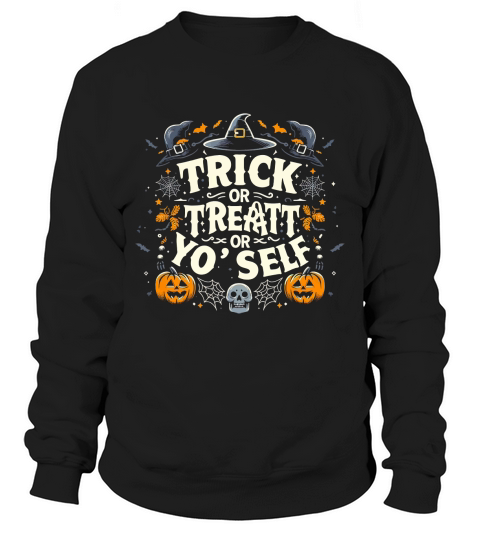 trick or treat or your self Sweatshirt Unisex