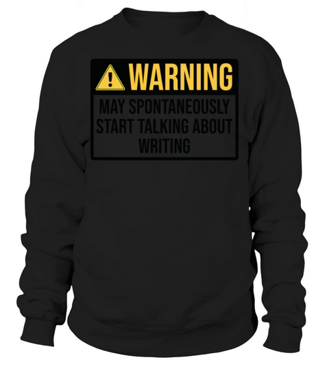 Writing Funny Warning For Writer Sweatshirt Unisex