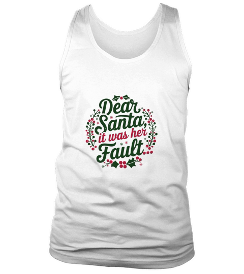 Dear santa it was her fault Tank Top Unisex