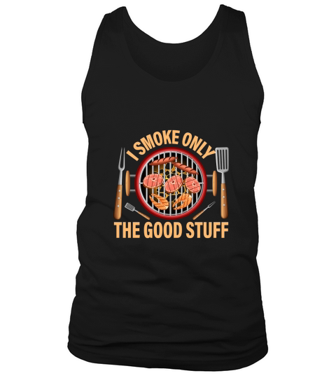 I SMOKE ONLY THE GOOD STUFF Tank Top Unisex
