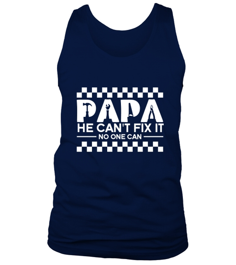 Papa he cant fix it no one can (3) Tank Top Unisex