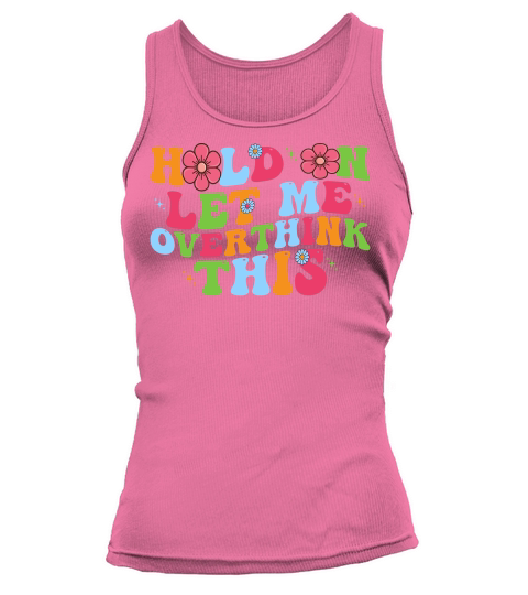 hold on let me overthink this 03 Tank top Woman