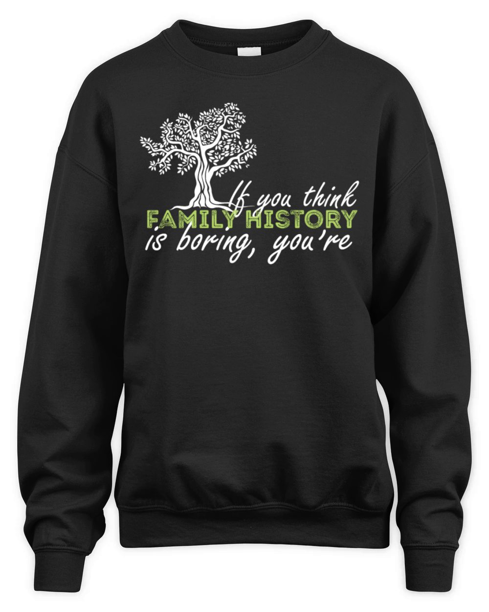 Genealogy - If you think family history is boring Unisex Premium Crewneck Sweatshirt