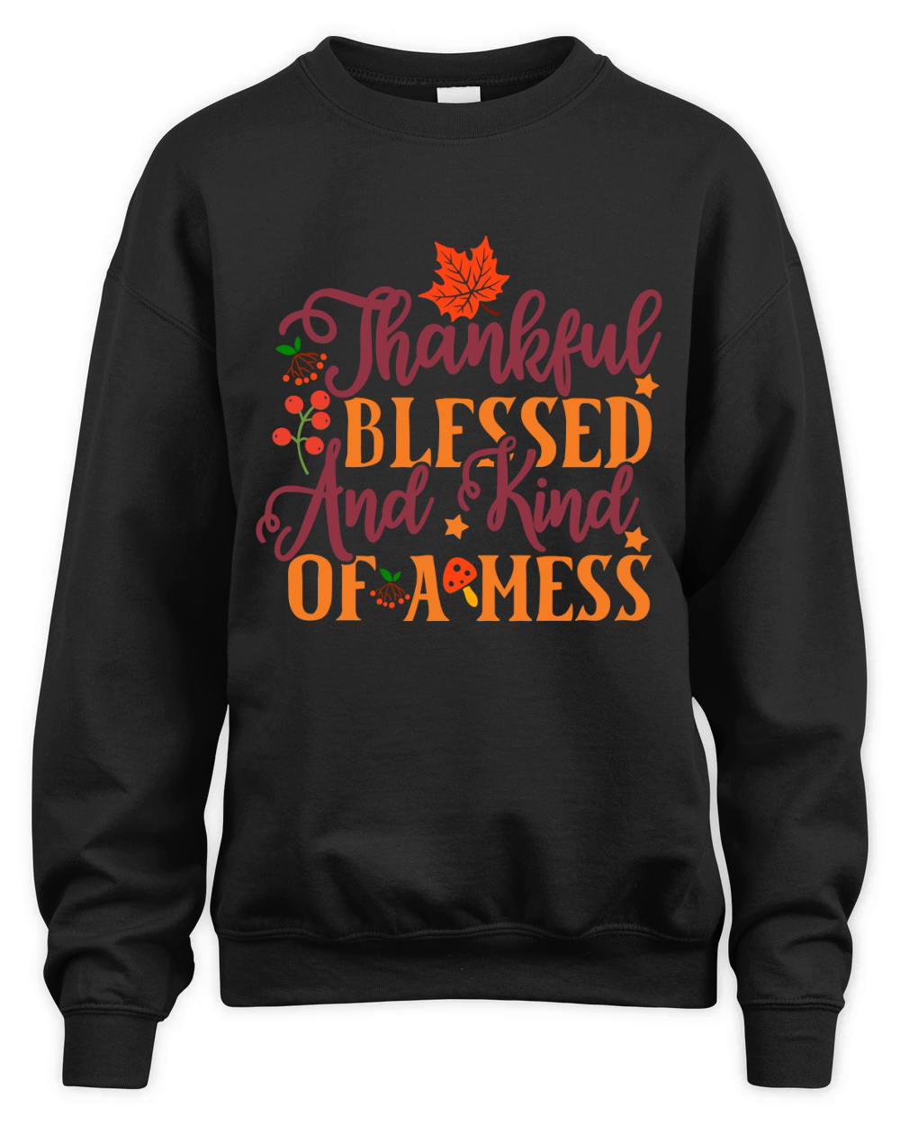 Thankful Blessed And Kind Of A Mess Unisex Premium Crewneck Sweatshirt