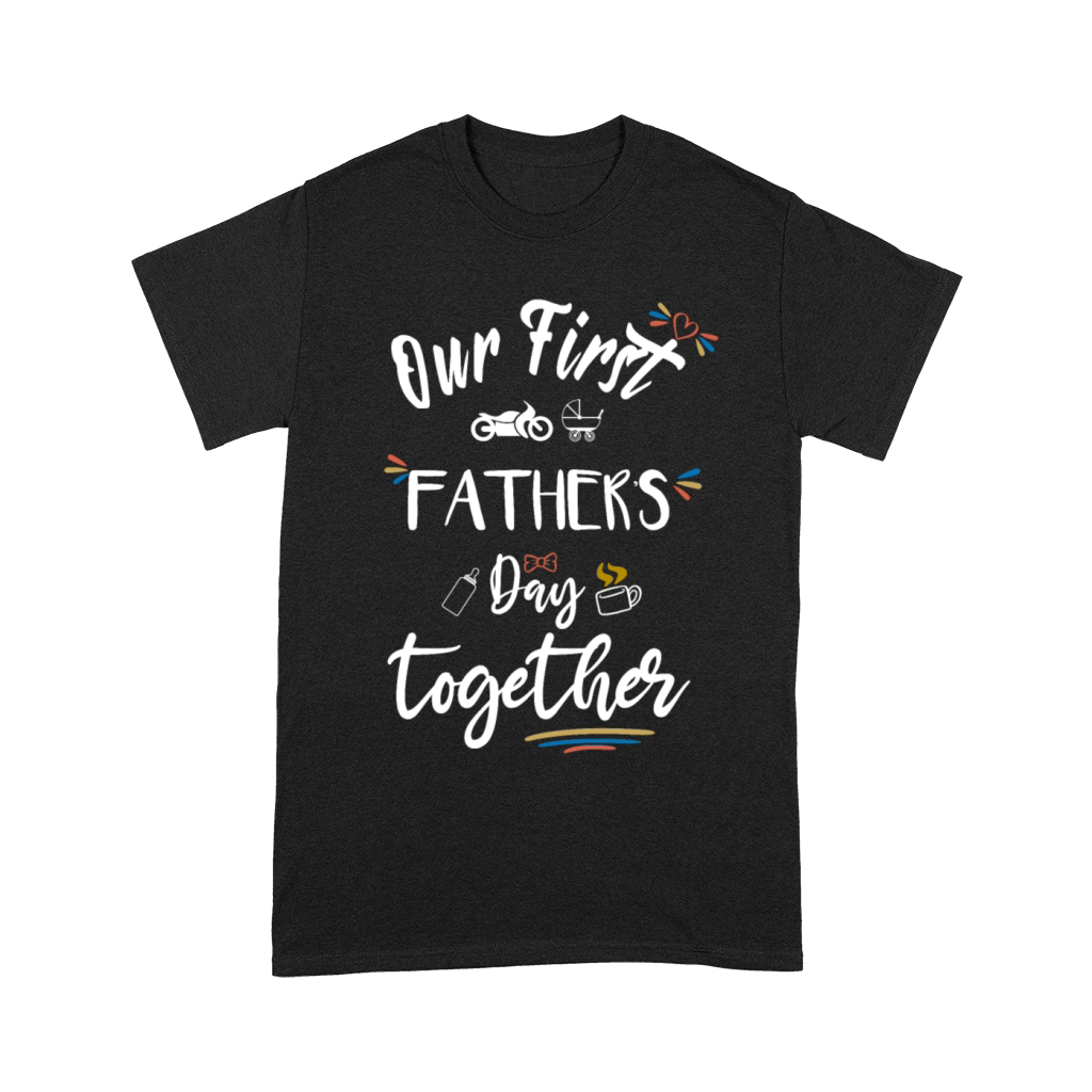 Our first fathers day together - happy day Unisex T-Shirt