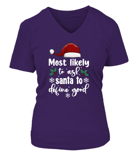 Most Likely To Ask Santa To Define Good V-neck T-Shirt Woman