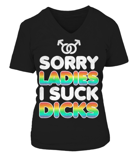 SORRY LADIES I SUCK DICK V-neck T-Shirt Woman