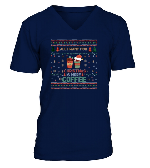 All I Want For Christmas Is More Coffee  Funny Retro Ugly Christmas V-Neck T-shirt
