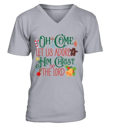 Oh Come Let Us Adore Him Christ The Lord V-Neck T-shirt