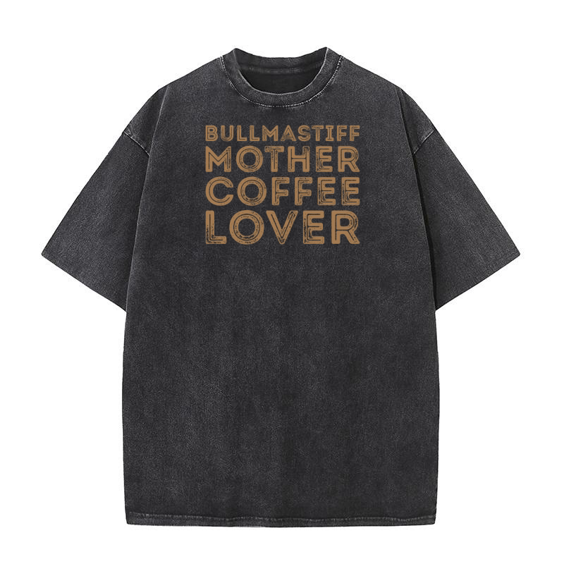 Bullmastiff Mother Coffee Lover Washed T-Shirt
