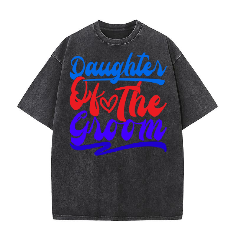 Daughter Of The Groom Washed T-Shirt