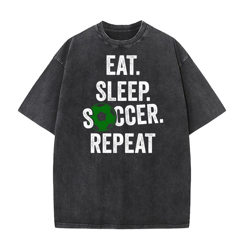 Eat sleep soccer repeat 1 Washed T-Shirt