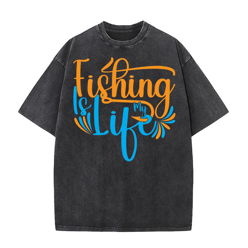 Fishing Is My Life 02 Washed T-Shirt