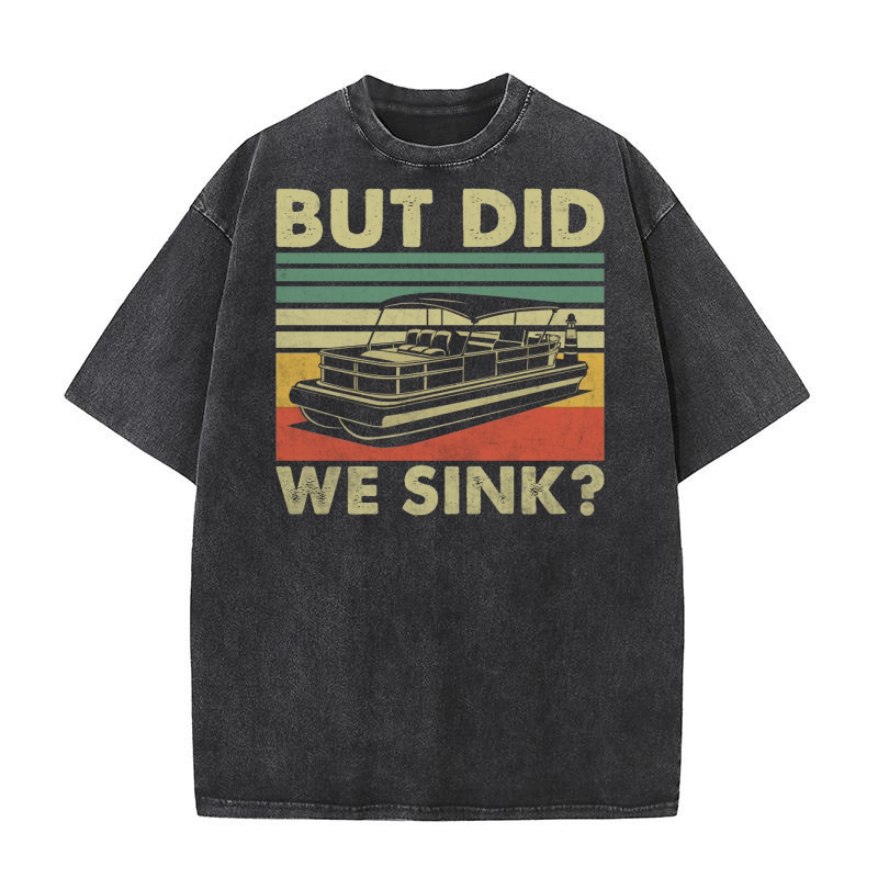 Funny But Did We Sink Washed T-Shirt