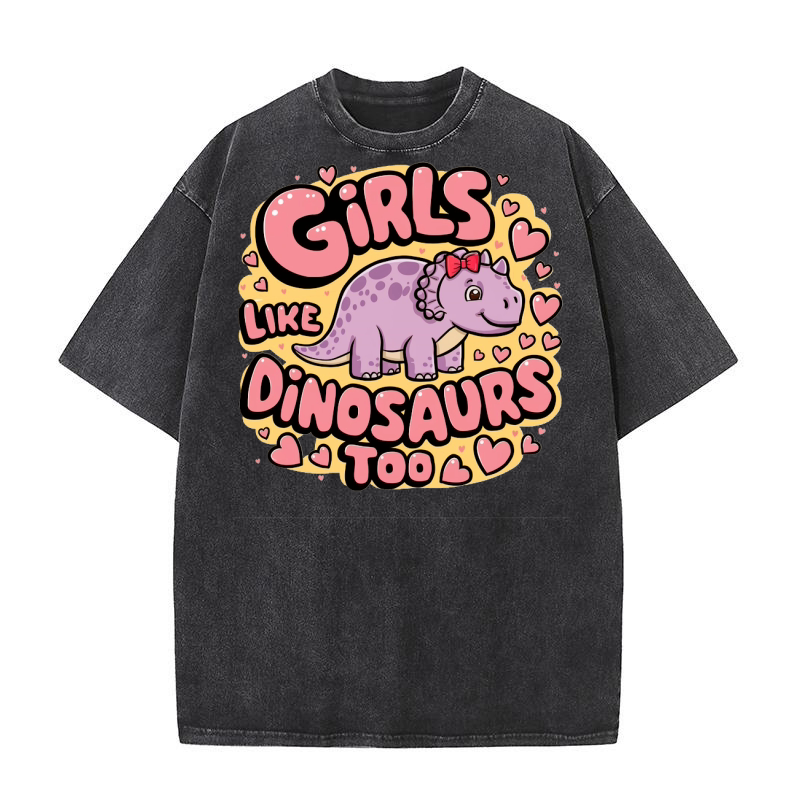 Girls Like Dinosaurs too Washed T-Shirt