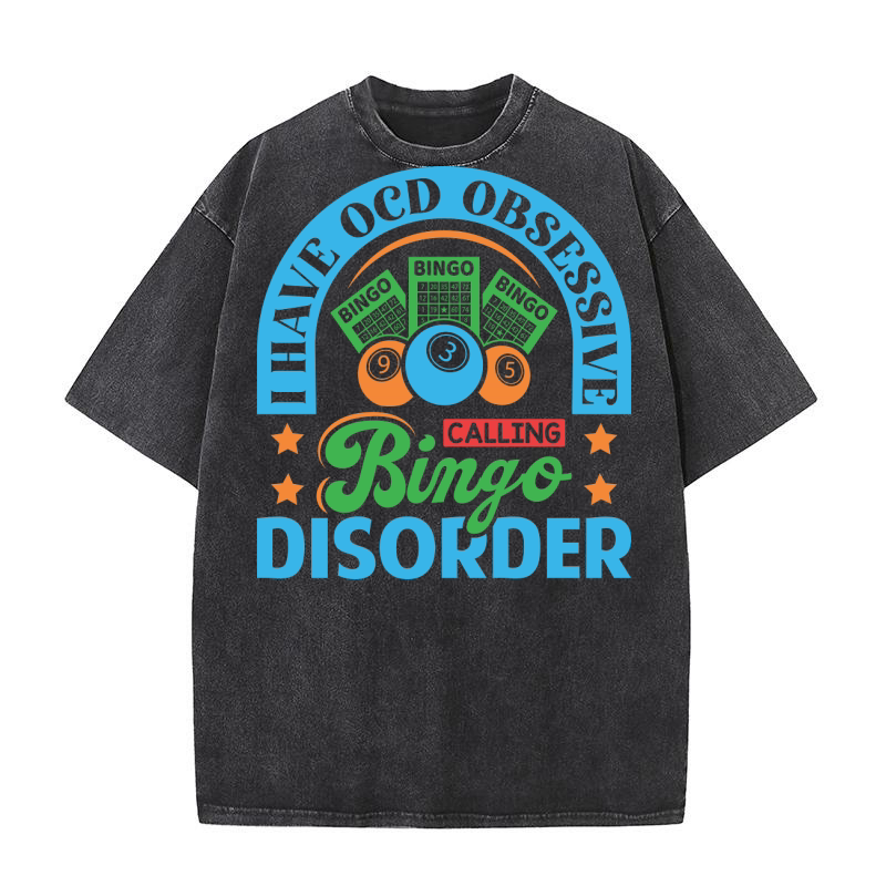 I Have OCD Obsessive Calling Bingo Disorder 05 Washed T-Shirt