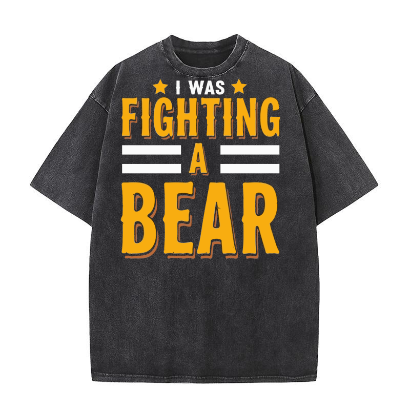 I was fighting a bear Washed T-Shirt
