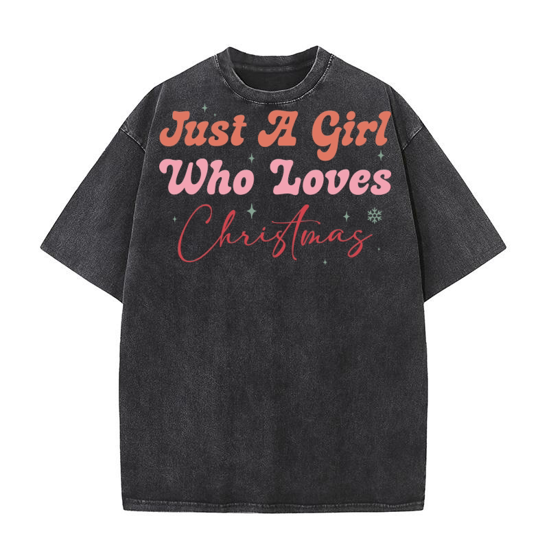 Just A Girl Who Loves Christmas 3 Washed T-Shirt