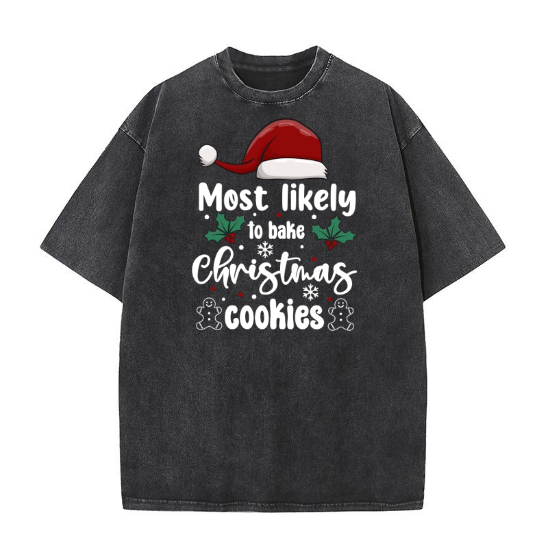 Most Likely To Bake Christmas Cookies Washed T-Shirt