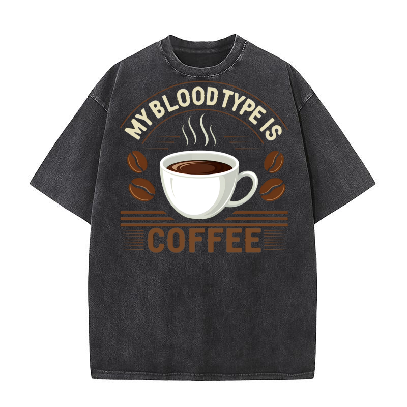 My Blood Type is Coffee 3 Washed T-Shirt