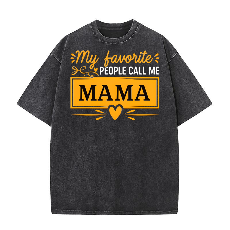 My Favorite People Call Me Mama Washed T-Shirt