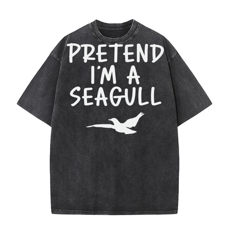 Pretend Im A Seagull Washed T-Shirt