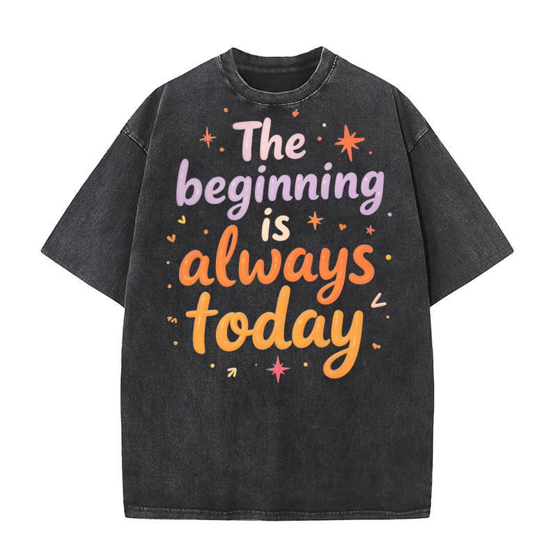The beginning is always today Washed T-Shirt