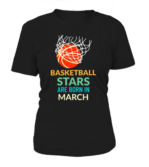 Basketball Stars Are Born In March Women's T-Shirt