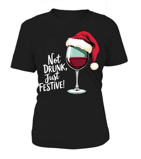 Not Drunk Just Festive! Women's T-Shirt