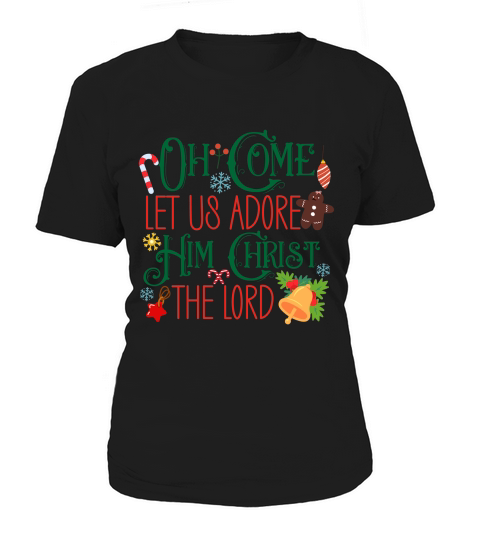 Oh Come Let Us Adore Him Christ The Lord Women's T-Shirt